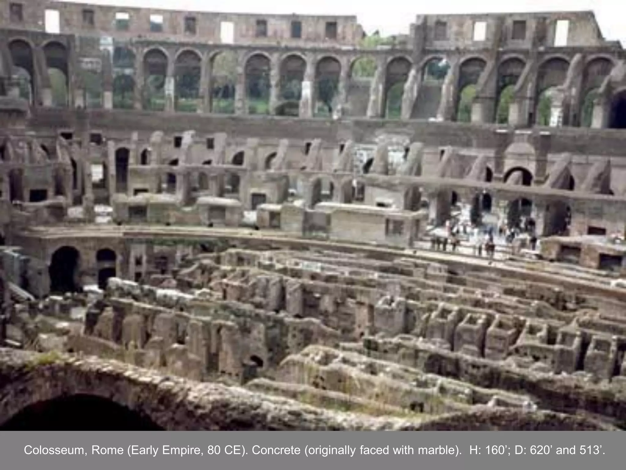 Colosseum, Rome (Early Empire, 80 CE). Concrete (originally faced with marble). H: 160’; D: 620’ and 513’.
 