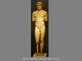 KRITIOS. Kritios Boy (c. 450 BCE). Marble, Life-size.
 