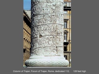 Column of Trajan, Forum of Trajan, Rome, dedicated 112.   128 feet high
 