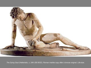 The Dying Gaul (Hellenistic, c. 240–200 BCE). Roman marble copy after a bronze original. Life-size.
 