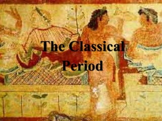 The Classical
  Period
 