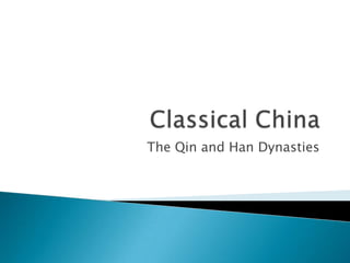 The Qin and Han Dynasties
 