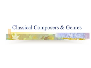 Classical Composers & Genres
 