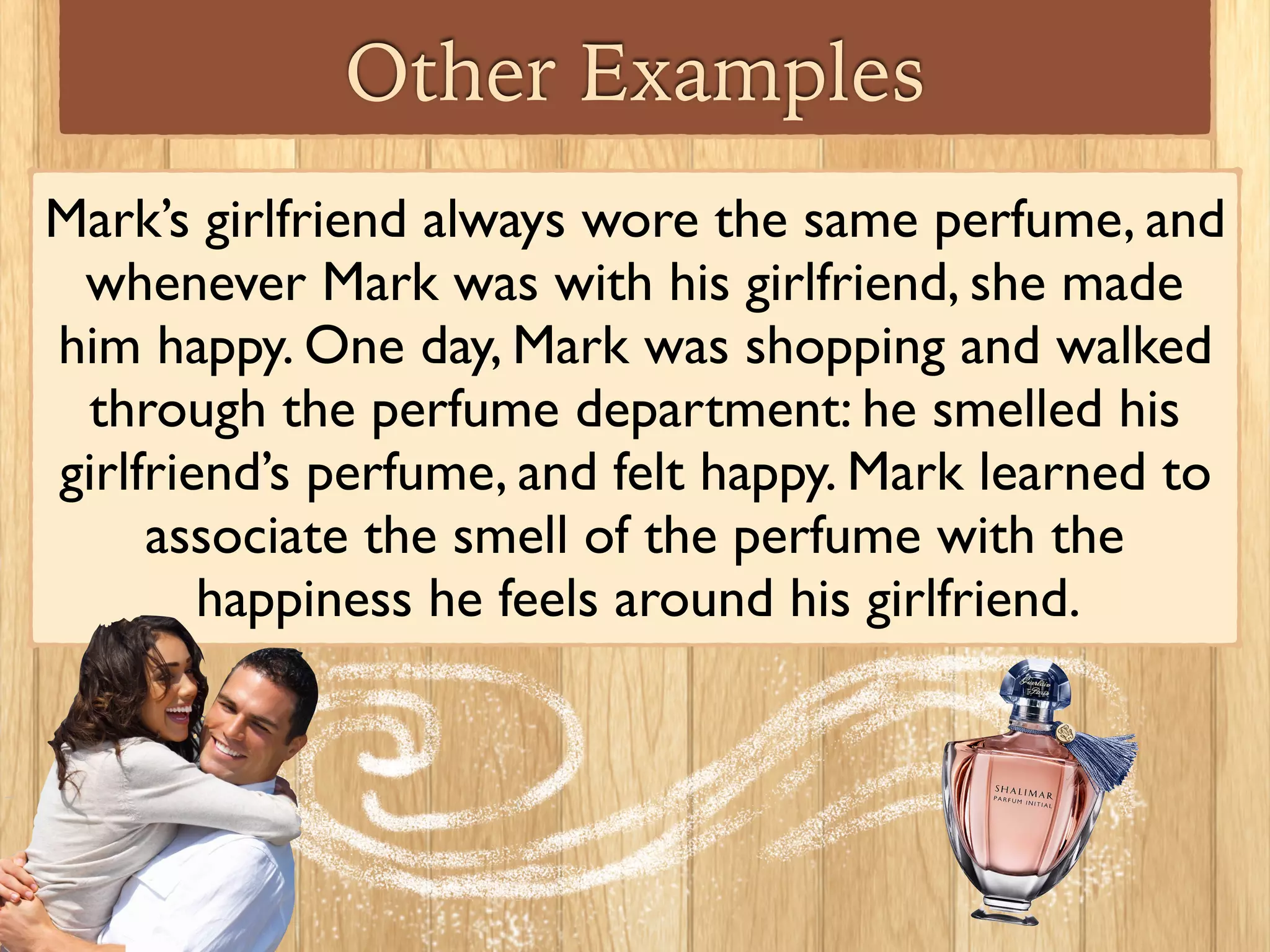 Other Examples
Ben’s little brother Lenny likes to torment him by
screaming and shooting him with a nerf gun.
One day, Lenny screamed but didn’t shoot Ben with
his nerf gun, and Ben ﬂinched anyways. Ben learned
to associate the sound of Lenny’s screaming with
being hit by a dart.
 