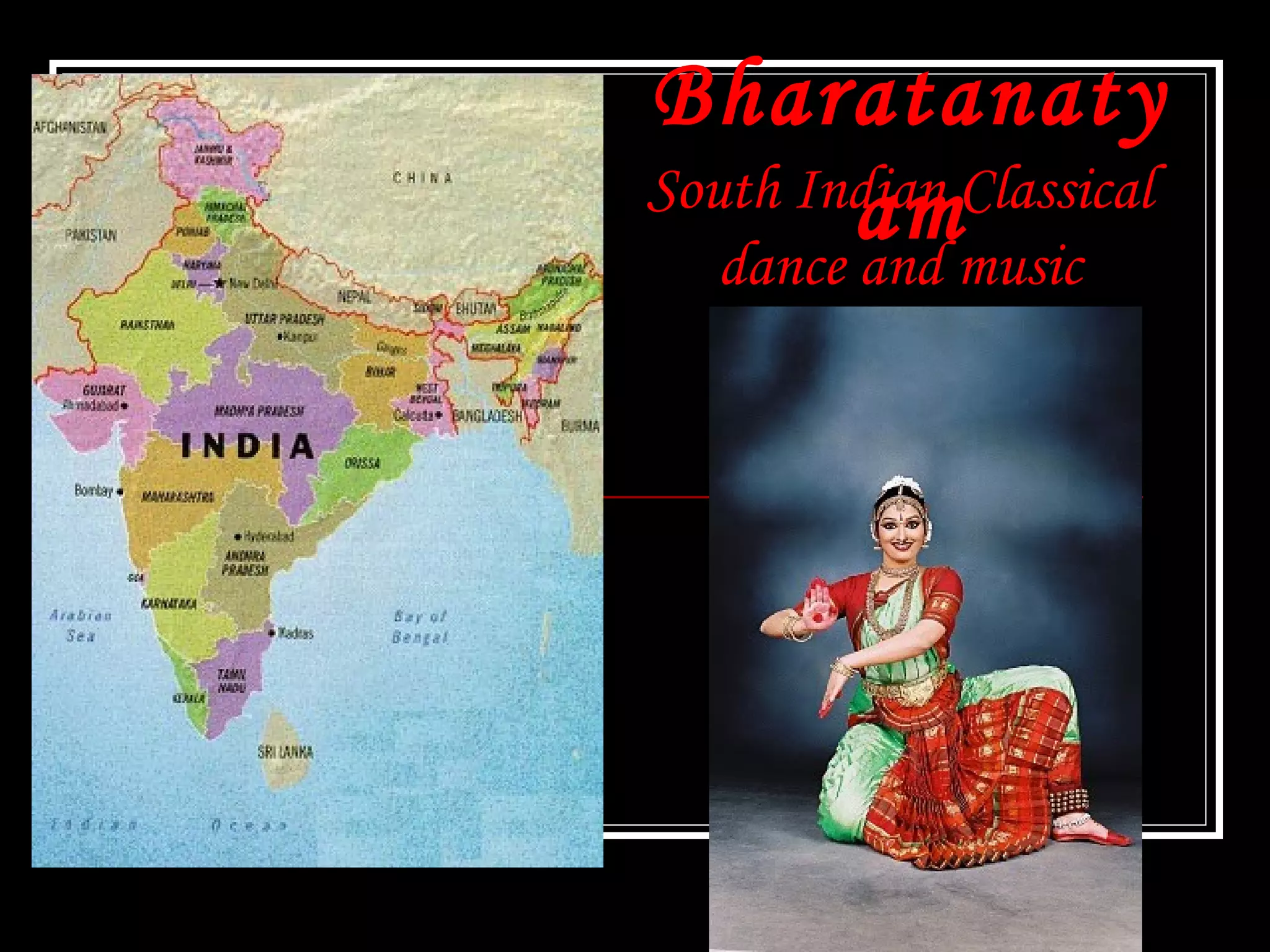Bharatanaty
amSouth Indian Classical
dance and music
 