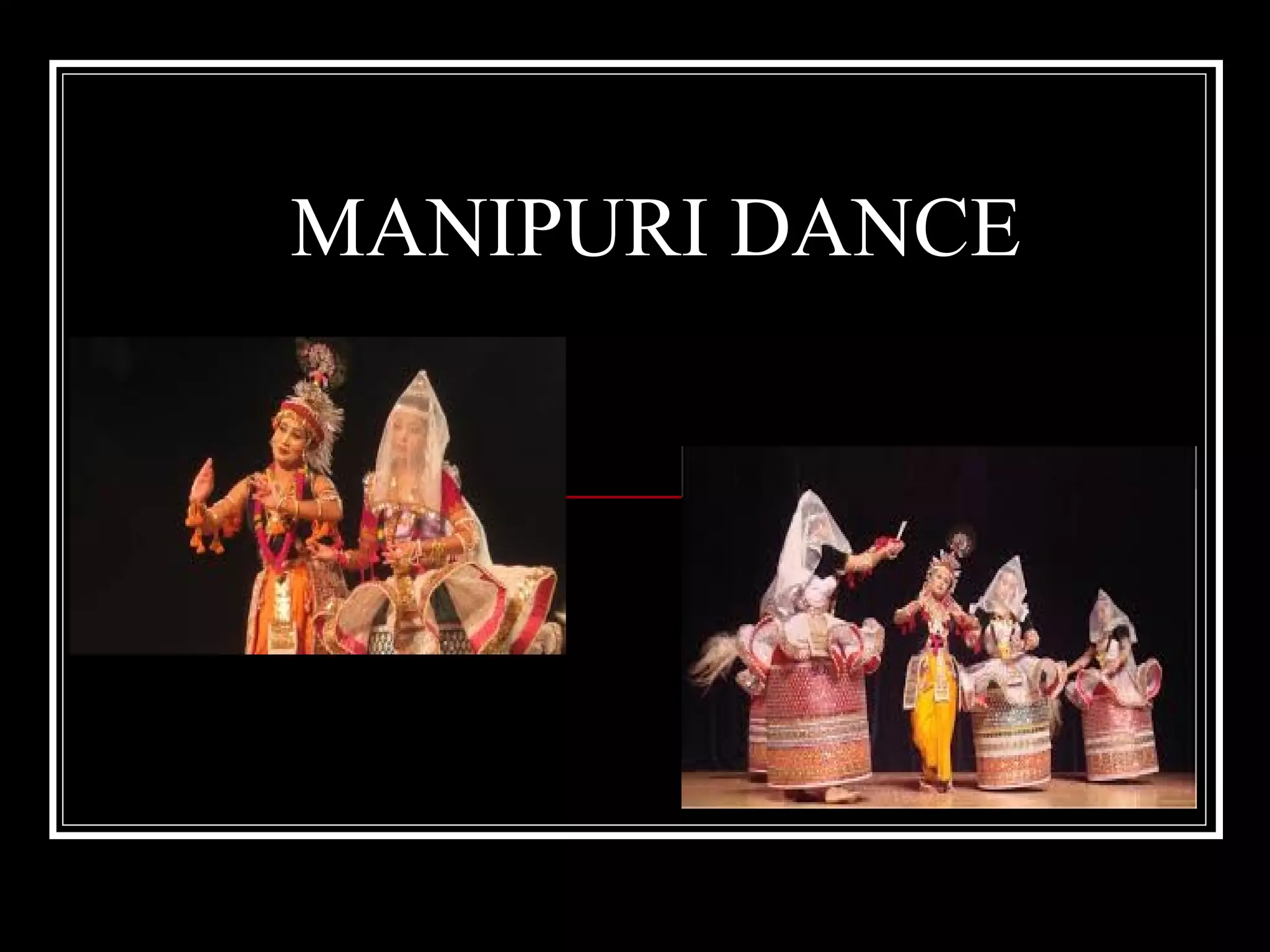MANIPURI DANCE
 