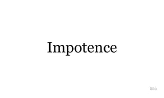 Impotence
55a
 
