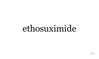 ethosuximide
64b
 
