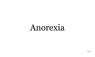 Anorexia
78a
 