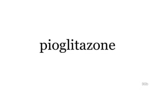 pioglitazone
90b
 