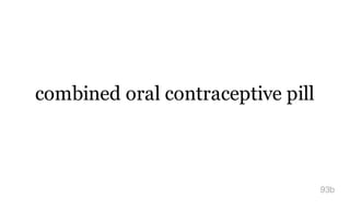 combined oral contraceptive pill
93b
 