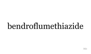 bendroflumethiazide
96b
 