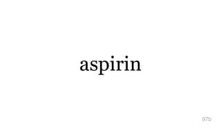 aspirin
97b
 