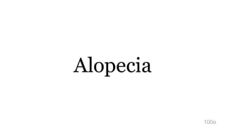 Alopecia
100a
 