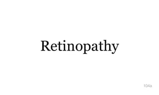 Retinopathy
104a
 