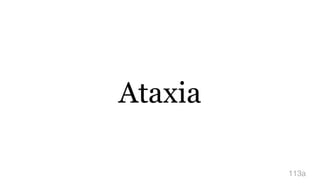 Ataxia
113a
 