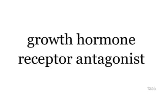 growth hormone
receptor antagonist
125a
 