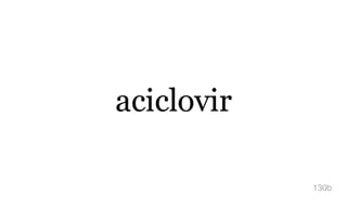 aciclovir
130b
 