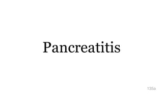Pancreatitis
135a
 