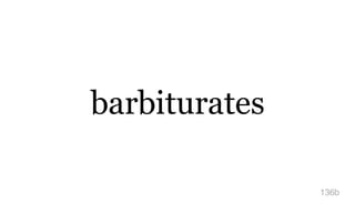 barbiturates
136b
 