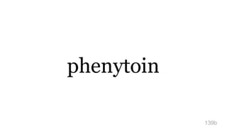 phenytoin
139b
 