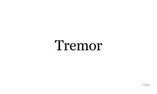 Tremor
140a
 