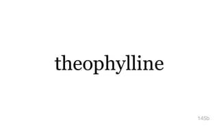 theophylline
145b
 