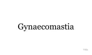 Gynaecomastia
148a
 