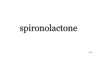 spironolactone
148b
 