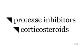 ◥ protease inhibitors
◥ corticosteroids
157b
 