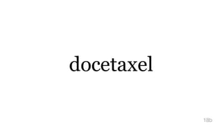 docetaxel
18b
 