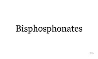 Bisphosphonates
31b
 