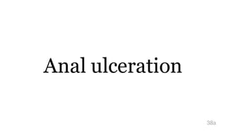 Anal ulceration
38a
 