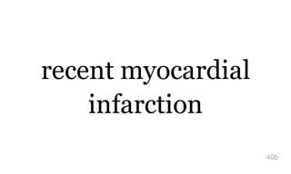 recent myocardial
infarction
40b
 