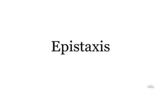 Epistaxis
48a
 