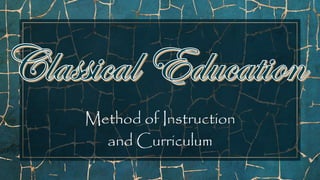 1
Method of Instruction
and Curriculum
 