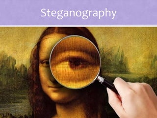 Steganography
 