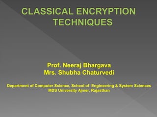Prof. Neeraj Bhargava
Mrs. Shubha Chaturvedi
Department of Computer Science, School of Engineering & System Sciences
MDS University Ajmer, Rajasthan
 