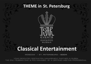 Classical Entertainment
THEME in St. Petersburg
 