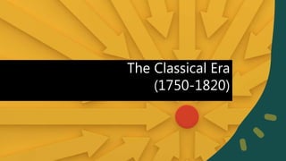 The Classical Era
(1750-1820)
 