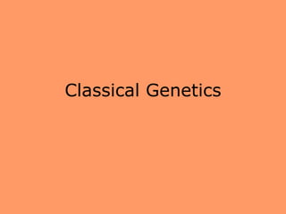 Classical Genetics
 