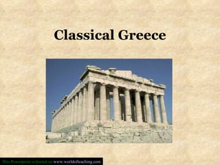 Classical Greece This Powerpoint is hosted on  www.worldofteaching.com 