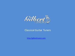 Classical Guitar Tuners
http://gilberttuners.com
 