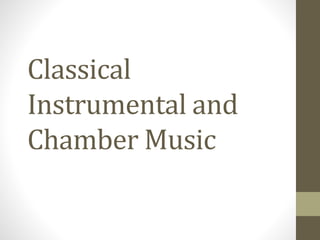 Classical
Instrumental and
Chamber Music
 