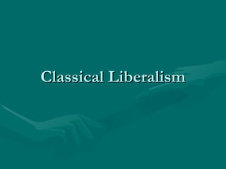 Classical Liberalism
 