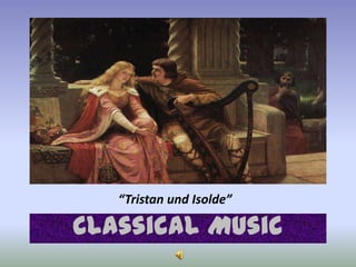 “Tristan und Isolde”Classical Music