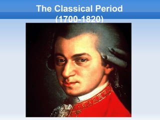 The Classical Period
(1700-1820)
 