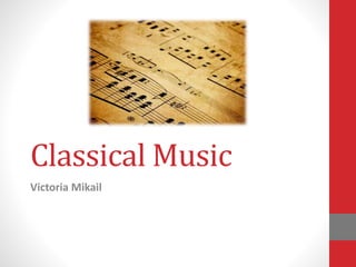 Classical Music
Victoria Mikail
 