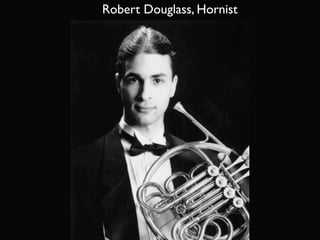 Robert Douglass, Hornist
 