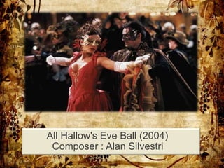 All Hallow's Eve Ball (2004)
Composer : Alan Silvestri
 